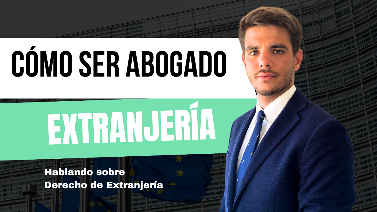 Cómo ser Abogado de Extranjería